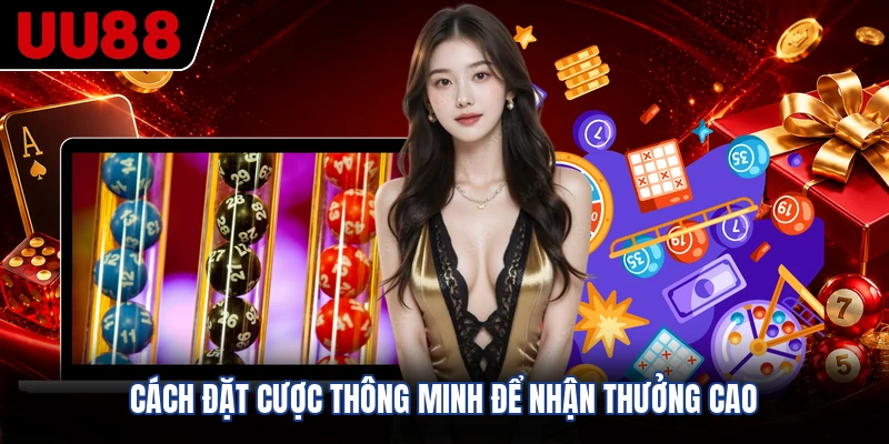 Cách đặt cược thông minh để nhận thưởng cao