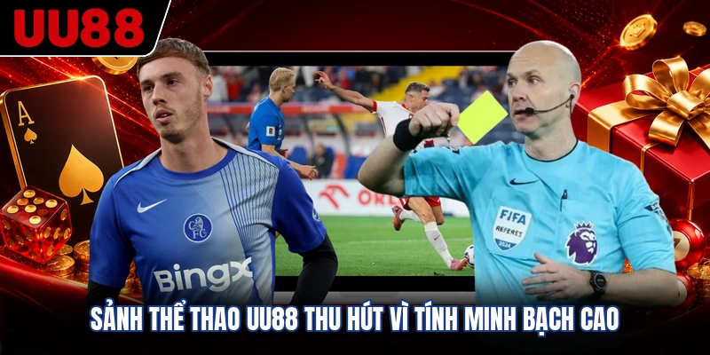 Sảnh thể thao UU88 thu hút vì tính minh bạch cao